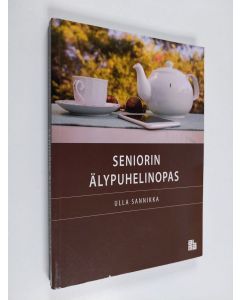 Kirjailijan Ulla Sannikka käytetty kirja Seniorin älypuhelinopas