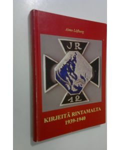 Kirjailijan Aimo ym. Löfberg käytetty kirja JR 12 : kirjeitä rintamalta 1939-1940