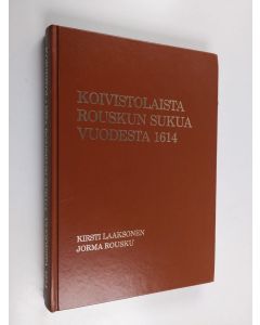 Kirjailijan Kirsti Laaksonen käytetty kirja Koivistolaista Rouskun sukua vuodesta 1614