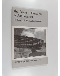 Kirjailijan Edward T. Hall käytetty teos The fourth dimension in architecture : the impact of building on behavior : Eero Saarinen's administrative center for Deere & Company, Moline, Illinois