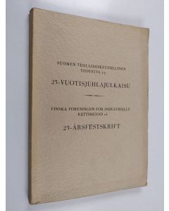 käytetty kirja Suomen teollisoikeudellinen yhdistys r.y. : 25-vuotisjuhlajulkaisu = Finska föreningen för industriellt rättsskydd r.f. : 25 årsfestskrift