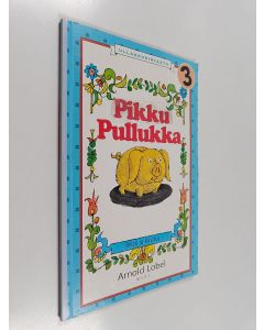 Kirjailijan Arnold Lobel käytetty kirja Pikku Pullukka