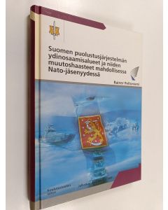 Kirjailijan Rainer Peltoniemi käytetty kirja Suomen puolustusjärjestelmän ydinosaamisalueet ja niiden muutoshaasteet mahdollisessa Nato-jäsenyydessä