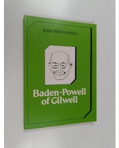 Kirjailijan Kari Rinta-Kahila käytetty kirja Baden-Powell of Gilwell : lordi Robert Baden-Powellin kansalaiskasvatuskäsitykset
