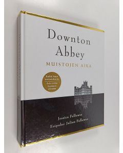 Kirjailijan Jessica Fellowes käytetty kirja Downton Abbey : muistojen aika