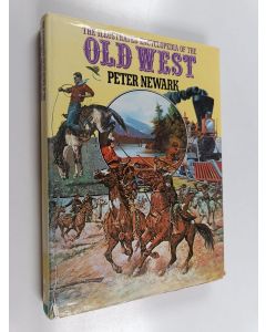Kirjailijan Peter Newark käytetty kirja The Illustrated Encyclopedia of the Old West