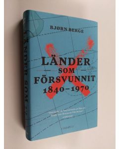Kirjailijan Björn Berge käytetty kirja Länder som försvunnit : 1840-1970
