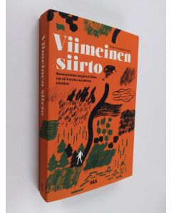 uusi kirja Viimeinen siirto : suomalainen ympäristöliike nyt eli kuinka mahdoton tehdään (UUSI)