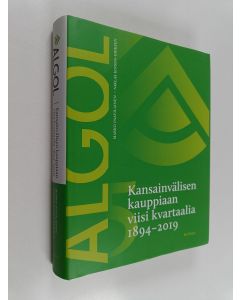 Kirjailijan Marko Paavilainen käytetty kirja Algol : kansainvälisen kauppiaan viisi kvartaalia 1894-2019