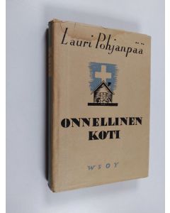 Kirjailijan Lauri Pohjanpää käytetty kirja Onnellinen koti