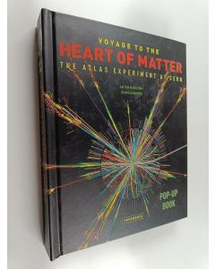 Kirjailijan Anton Radevsky & Emma Sanders käytetty kirja Voyage to the Heart of Matter - The ATLAS Experiment at CERN