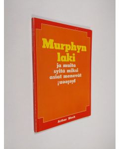 Kirjailijan Arthur Bloch käytetty kirja Murphyn laki ja muita syitä miksi asiat menevät pieleen!