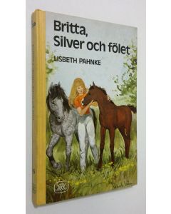 Kirjailijan Lisbeth Pahnke käytetty kirja Britta, Silver och fölet