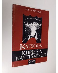 Kirjailijan Kari J. Kettula käytetty kirja Katsoja kiipeää näyttämölle : muistiinpanoja