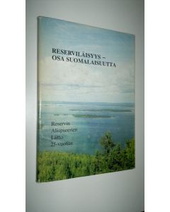 käytetty kirja Reserviläisyys - osa suomalaisuutta : Reservin aliupseerien liitto 25-vuotias