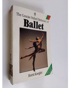 Kirjailijan Horst Koegler käytetty kirja The concise Oxford dictionary of ballet