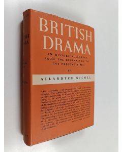 Kirjailijan Allardyce Nicoll käytetty kirja British drama : an historical survey from the beginnings to the present time