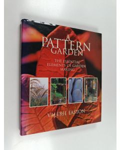 Kirjailijan Valerie Easton käytetty kirja A Pattern Garden - The Essential Elements of Garden Making