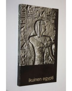 käytetty kirja Ikuinen Egypti : Ateneumin taidemuseo Helsinki 5.10. - 18.11.1973 = Aegyptus Aeterna : Staatliche Museen zu Berlin DDR 5.10. - 18.11.1973