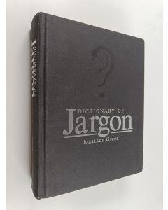 Kirjailijan Jonathon Green käytetty kirja Dictionary of jargon