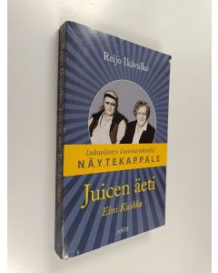 Kirjailijan Reijo Ikävalko käytetty kirja Juicen äeti Eini Kuikka (näytekappale)