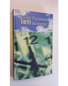 Kirjailijan Pertti Puronen käytetty kirja Irti kiireestä (ERINOMAINEN)