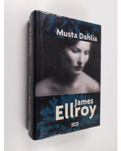 Kirjailijan James Ellroy käytetty kirja Musta dahlia