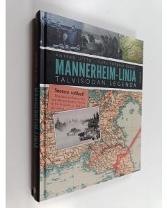 Kirjailijan Antero ym. Uitto käytetty kirja Mannerheim-linja : talvisodan legenda