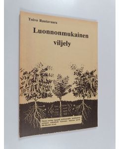 Kirjailijan Toivo Rautavaara käytetty kirja Luonnonmukainen viljely