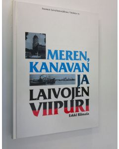 Kirjailijan Erkki Riimala käytetty kirja Meren, kanavan ja laivojen Viipuri