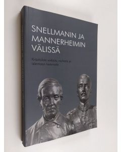 käytetty kirja Snellmanin ja Mannerheimin välissä : kirjoituksia sodasta, rauhasta ja isänmaan historiasta