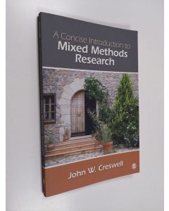 Kirjailijan John W. Creswell käytetty kirja A Concise Introduction to Mixed Methods Research