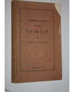 Tekijän A. V. Rantasalo  käytetty kirja Suomen kansan muinaisia taikoja 3, Maanviljelystaikoja (lukematon)