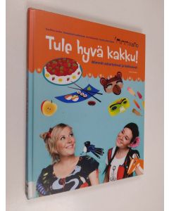 Kirjailijan Pauliina Lerche käytetty kirja Tule hyvä kakku! : mimmit askartelevat ja kokkaavat - Mimmit askartelevat ja kokkaavat