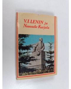 Kirjailijan Kerttu Kyhälä-Juntunen & Aleksandra Afanasjeva ym. käytetty kirja V.I. Lenin ja Neuvosto-Karjala