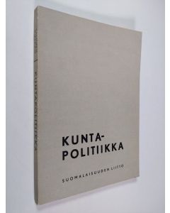 käytetty kirja Kuntapolitiikka : kuntapolitiikan seminaarissa Saarijärvellä 14.-19. 6. 1965 pidetyt esitelmät y.m