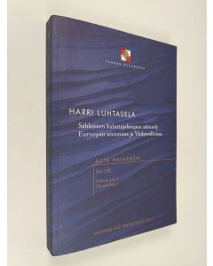 Kirjailijan Harri Luhtasela käytetty kirja Sähköisen kuluttajakaupan sääntely Euroopan unionissa ja Yhdysvalloissa (tekijän omiste, signeerattu)