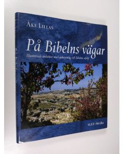 Kirjailijan Åke Lillas käytetty kirja På Bibelns vägar : illustrerade andakter med anknytning till Bibelns värld