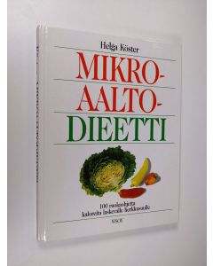 Kirjailijan Helga Köster käytetty kirja Mikroaaltodieetti : 100 ruokaohjetta kaloreita laskevalle herkkusuulle