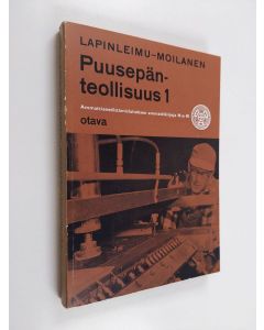 Kirjailijan Veikko Lapinleimu & Osmo Moilanen käytetty kirja Puusepänteollisuus 1, Työstökoneet ja välineet