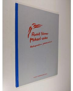 Kirjailijan Rudolf Steiner käytetty kirja Mikael-aika : Antroposofisia johtolauseita 2 - Johtolauseet 79-136