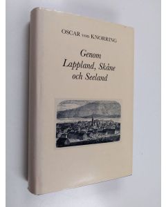 Kirjailijan Oscar von Knorring käytetty kirja Genom Lappland, Skåne och Seeland : [reseskildringar]