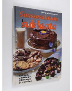 Kirjailijan Auli Hurme-Keränen & Barbro Lönnegren käytetty kirja Suussasulavaa suklaata - kakkuja, pikkuleipiä, jälkiruokia ja makeisia