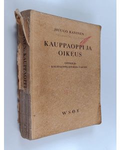 Kirjailijan Huugo Raninen käytetty kirja Kauppaoppi ja -oikeus : oppikirja kauppaoppilaitoksia varten