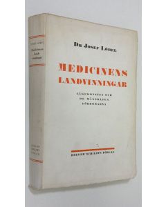 Kirjailijan Josef Löbel käytetty kirja Medicinens landvinningar : läkekonsten och de mänskliga fördomarna