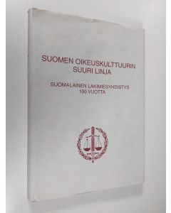 käytetty kirja Suomen oikeuskulttuurin suuri linja : Suomalainen lakimiesyhdistys 100 vuotta