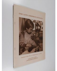 käytetty teos Onko lasten leikkiperinne katoamassa? : seminaari lasten lelu- ja leikkiperinteestä 2.10.1986