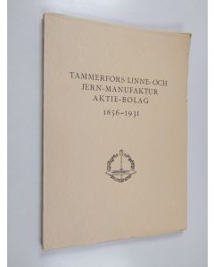 käytetty kirja Tammerfors linne- och jern-manufaktur aktie-bolag 1856-1931