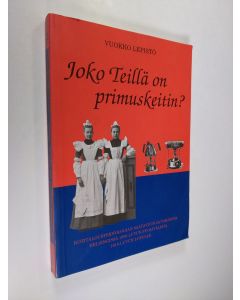 Kirjailijan Vuokko Lepistö käytetty kirja Joko Teillä on primuskeitin : kotitalousteknologian saatavuus ja tarjonta Helsingissä 1800-luvun puolivälistä 1910-luvun lopulle