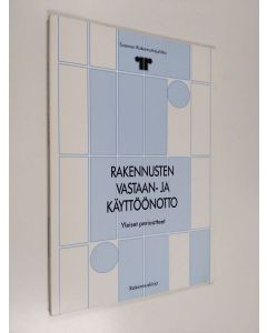 käytetty kirja Rakennusten vastaan- ja käyttöönotto, [1] - Yleiset periaatteet